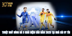 thuat-ngu-bong-da-5-khai-niem-can-nam-2025-tai-nha-cai-uy-tin